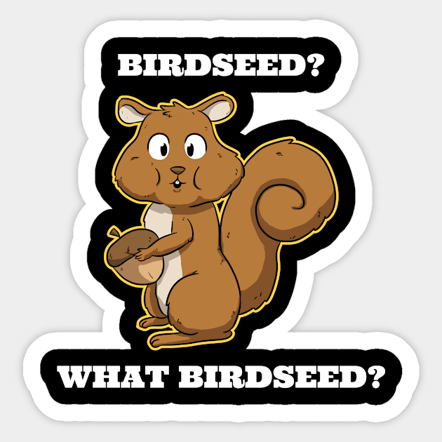 What Birdseed Squirrel Sticker by Crazy Shirts